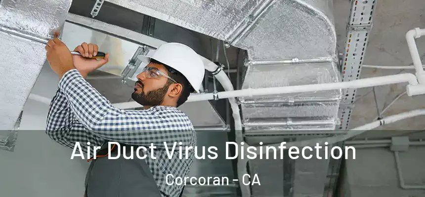 Air Duct Virus Disinfection Corcoran - CA