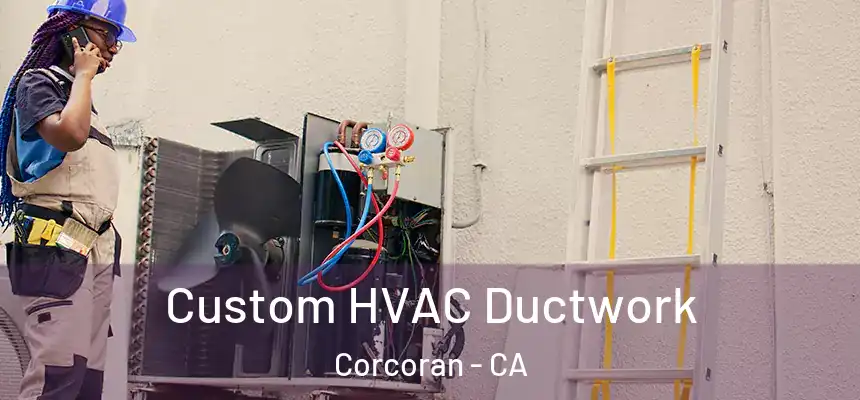  Custom HVAC Ductwork Corcoran - CA