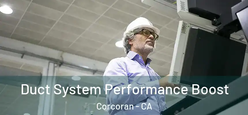  Duct System Performance Boost Corcoran - CA