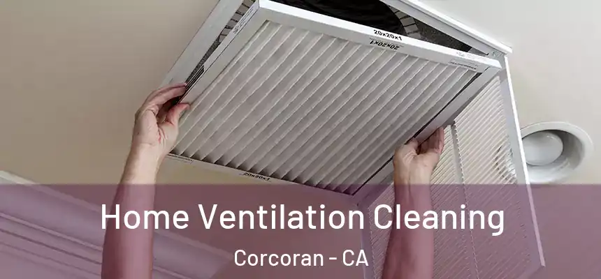  Home Ventilation Cleaning Corcoran - CA