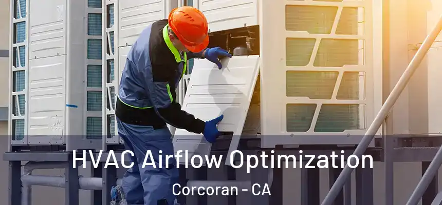 HVAC Airflow Optimization Corcoran - CA
