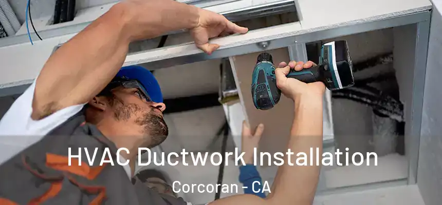  HVAC Ductwork Installation Corcoran - CA