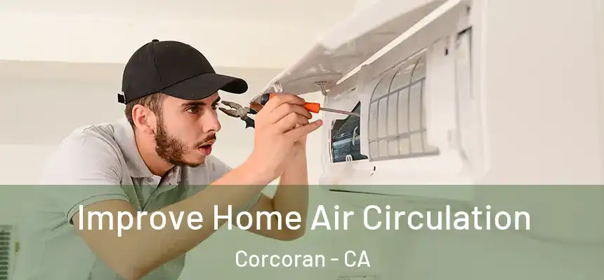  Improve Home Air Circulation Corcoran - CA