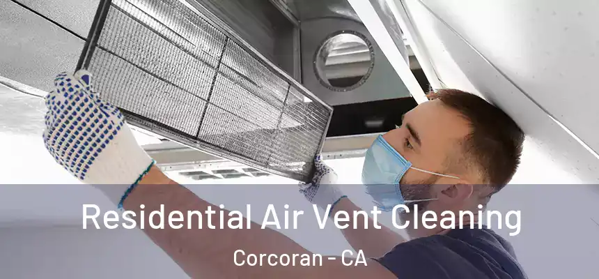  Residential Air Vent Cleaning Corcoran - CA