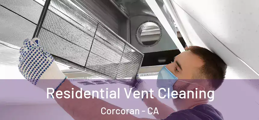  Residential Vent Cleaning Corcoran - CA